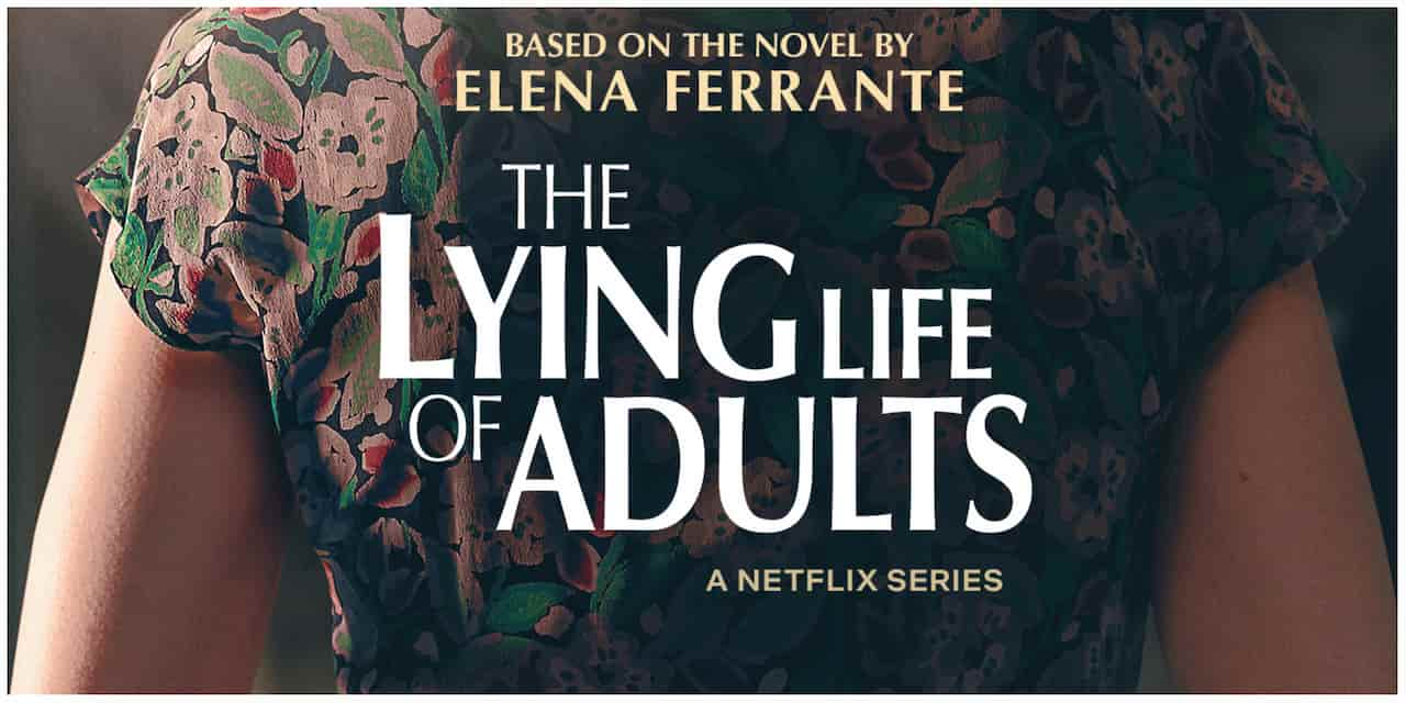 When Will a Coming-of-age Drama Series The Lying Life of Adults Renew For its Season 2? Release Date, Storyline, and Everything